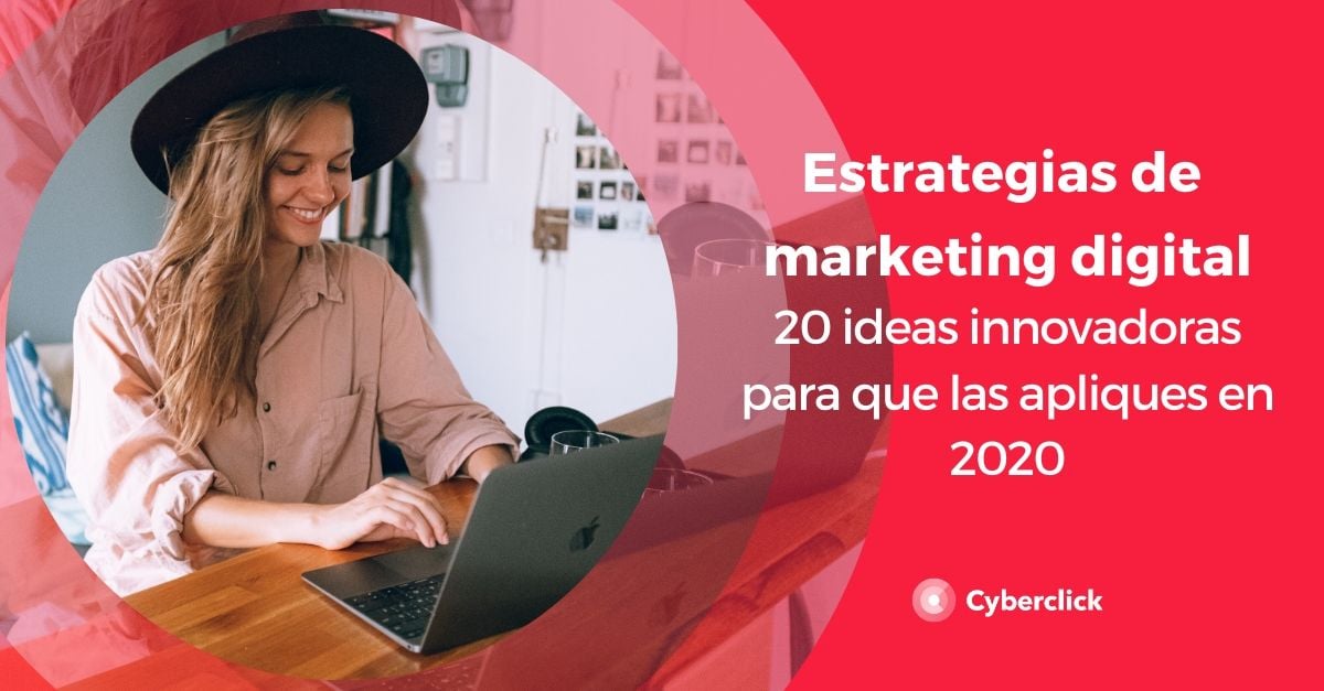 20 Estrategias De Marketing Digital Innovadoras Que Puedes Aplicar En 2020 5229